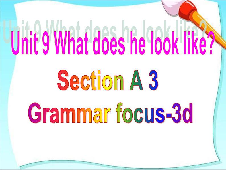 Unit9 What does he look like？SectionA(Grammar Focus-3d)课件PPT第1页