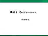 2020-2021学年牛津译林英语八年级下册Unit 5 Good manners Grammar课件（50张PPT）