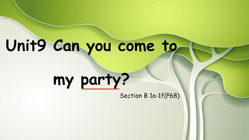 初中英语 人教2011课标版 八年级上册 Section B 1a—1f Unit9 Can you come to my party 课件第1页