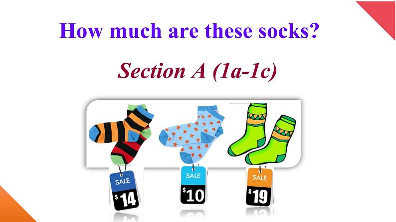 初中英语人教2011课标版七年级上册 Section A Grammar focus 3a—3c Unit7 How much are these socks 课件第1页