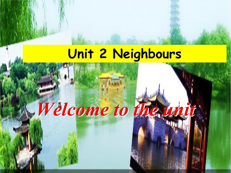 牛津译林版七下英语Unit 2 Neighbours welcome to the unit课件01