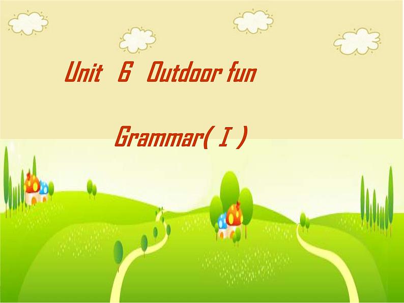 牛津译林版七下英语Unit 6 Outdoor fun Grammar课件01