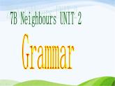 牛津译林版七年级英语下册 Unit 2 Neighbours Grammar课件