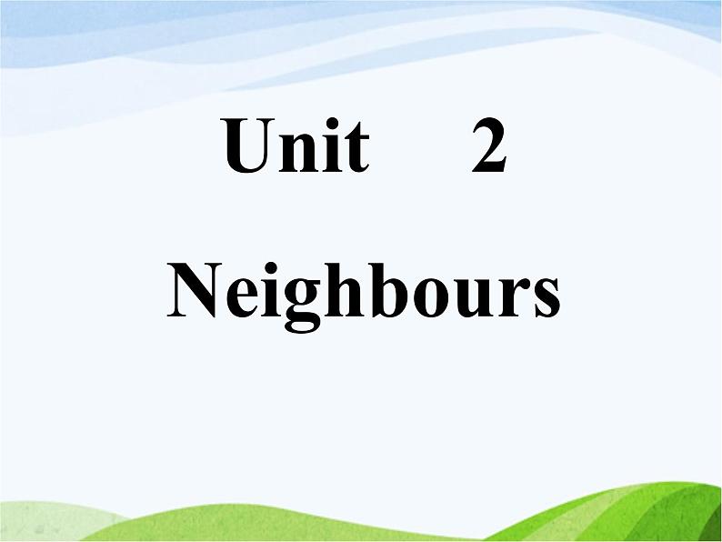 牛津译林版七年级英语下册 Unit 2 Neighbours Welcome to the unit课件第1页