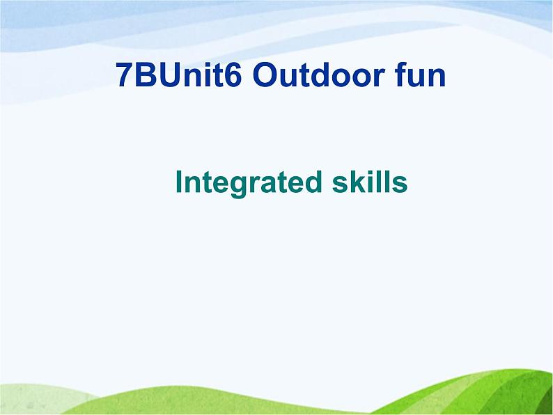 牛津译林版七年级英语下册 Unit 6 Outdoor fun Integrated skills课件01