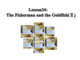 初中英语冀教版9AB Lesson34 The Fisherman and the Goldfish部优课件