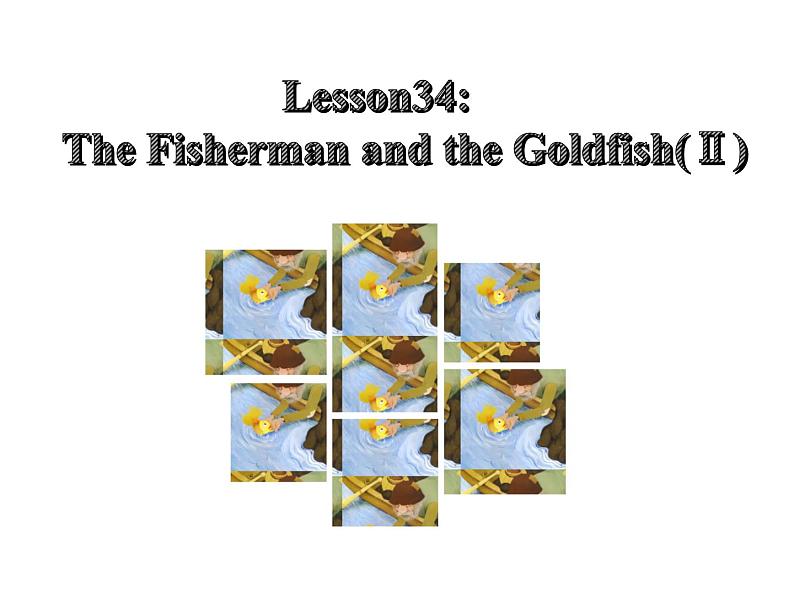 初中英语冀教版9AB Lesson34 The Fisherman and the Goldfish部优课件03