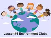 初中英语冀教版8B Lesson44 Environment Clubs部优课件