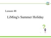 初中英语冀教版7B Lesson48 Li Ming’s Summer Holiday部优课件