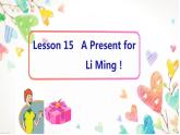 初中英语冀教版8A Lesson15 A Present for Li Ming部优课件
