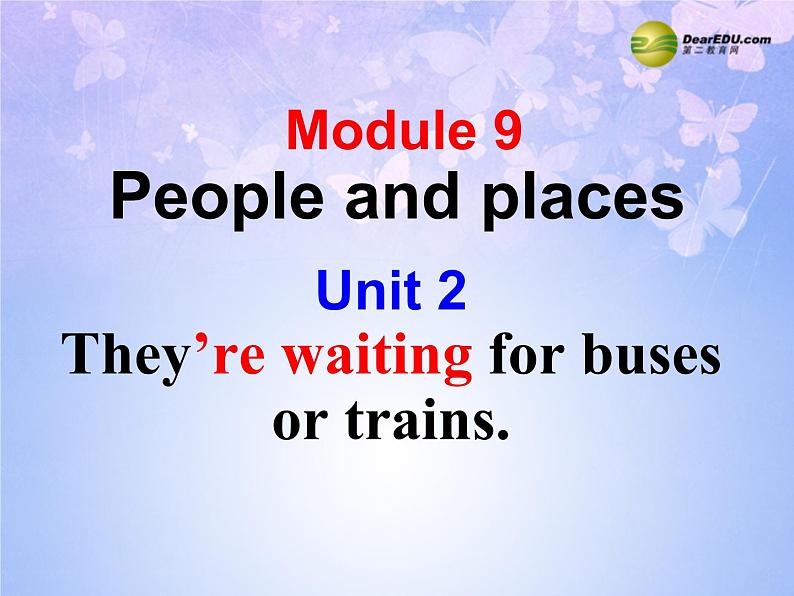 外研版七年级英语上册 Module 9 People and places Unit 2 They’re waiting for buses or trains课件第1页