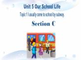初中英语科普版（仁爱）7B Section C Unit5 our school life Topic1 usually come to school by subway SectionC1a-1c部优课件