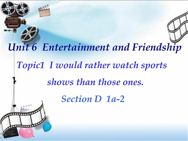 初中英语科普版（仁爱）9B unit6 entertainment and friendship topic1 i would rather watch sports shows than those ones Section D部优课件第1页