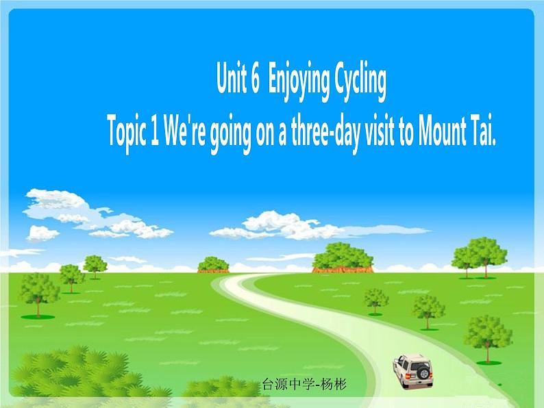 初中英语科普版（仁爱）8B 《unit6 enjoying cycling topic1 we're gong on a three-day visit to mount tai》部优课件01