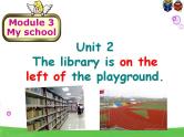 初中英语外研版7A Unit2 The library is on the left of the playground Module 3 My school Unit2部优课件