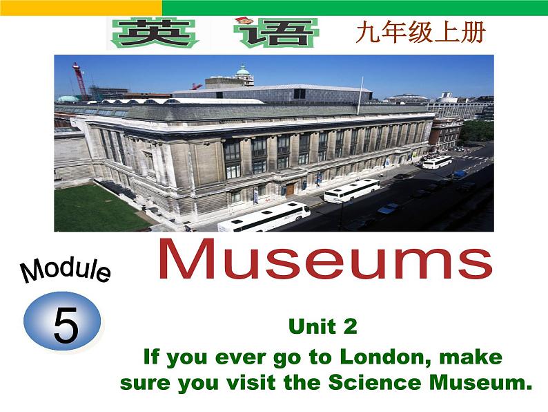 初中英语外研版9A Unit2 If you ever go to London, make sure you visit the Science Museum Module5部优课件01