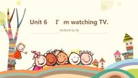 初中人教新目标 (Go for it) 版Unit 6 I’m watching TV.Section A课文配套课件ppt