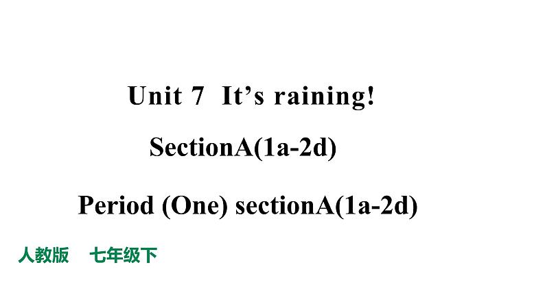 Unit7 It 's raining.SectionA(1a-2d)课件第1页