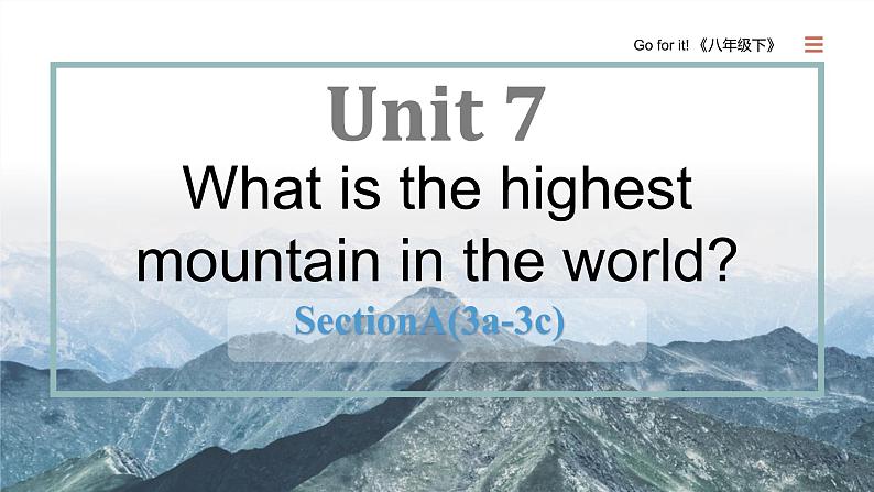 Unit7 What is the highest mountain in the world(3a-3c) 课件01