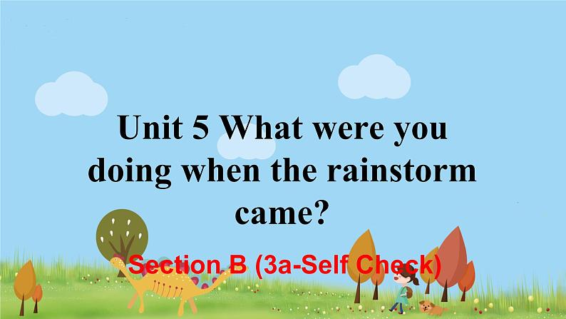 8年级人教版英语下册 Unit 5 What were you doing when the rainstorm came 单元PPT课件与导学案01