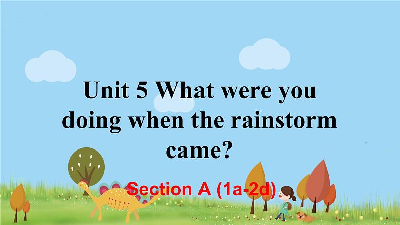 8年级人教版英语下册 Unit 5 What were you doing when the rainstorm came 单元PPT课件与导学案01