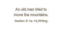 初中英语人教新目标 (Go for it) 版八年级下册Unit 6 An old man tried to move the mountains.Section B授课课件ppt