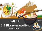 七下unit10 I‘d like some noodlesSectionA1a-2d课件