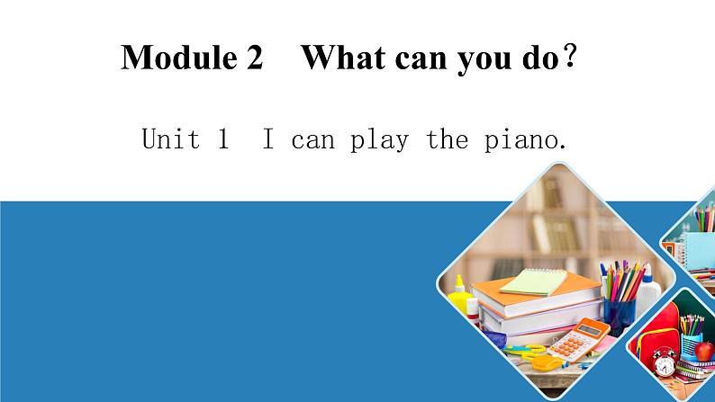 2020-2021学年外研版英语七年级下册Module2Unit1Icanplaythepiano课件01