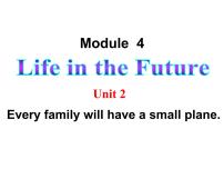 初中英语外研版 (新标准)七年级下册Module 4 Life in the futureUnit2 Every family will have a small plane.课前预习ppt课件