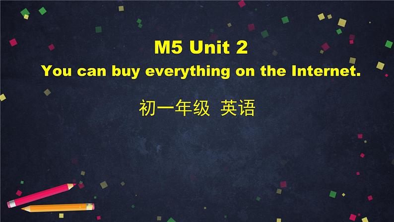 外研版七年级下册英语课件M5Unit2YoucanbuyeverythingontheInternet(共48张PPT)01