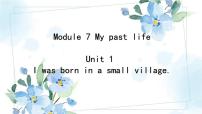 外研版 (新标准)七年级下册Unit 1 I was born in a small village.多媒体教学课件ppt