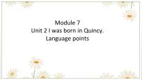 初中英语Module 7 My past lifeUnit 2 I was born in Quincy.课前预习课件ppt