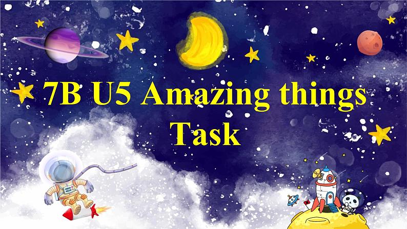 Unit 5 Amazing things Task(共33张PPT)第1页