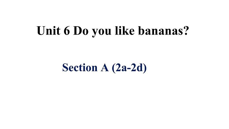 2021-2022学年人教版七年级上册英语 Unit 6 Section A 2a-2d课件（共有PPT19张，无音频）01