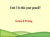 人教新目标版英语七年级上Unit 3 Is this your pencil_Section B writing  课件（15张PPT无素材）