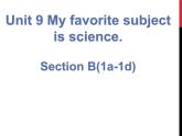 Unit 9 My favorite subject is science  SectionB 1a-1d 课件 (共26张PPT无素材)