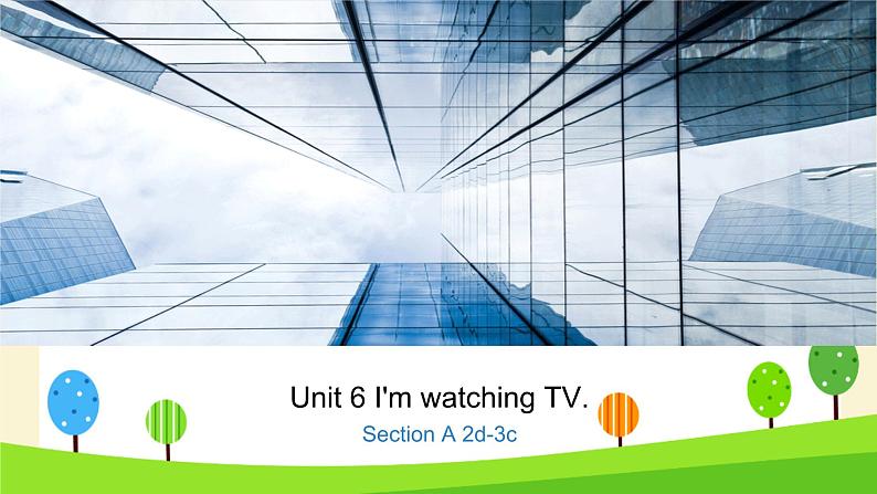 Unit 6 I'm watching TV Section A 2d-3c课件(共13张PPT)01