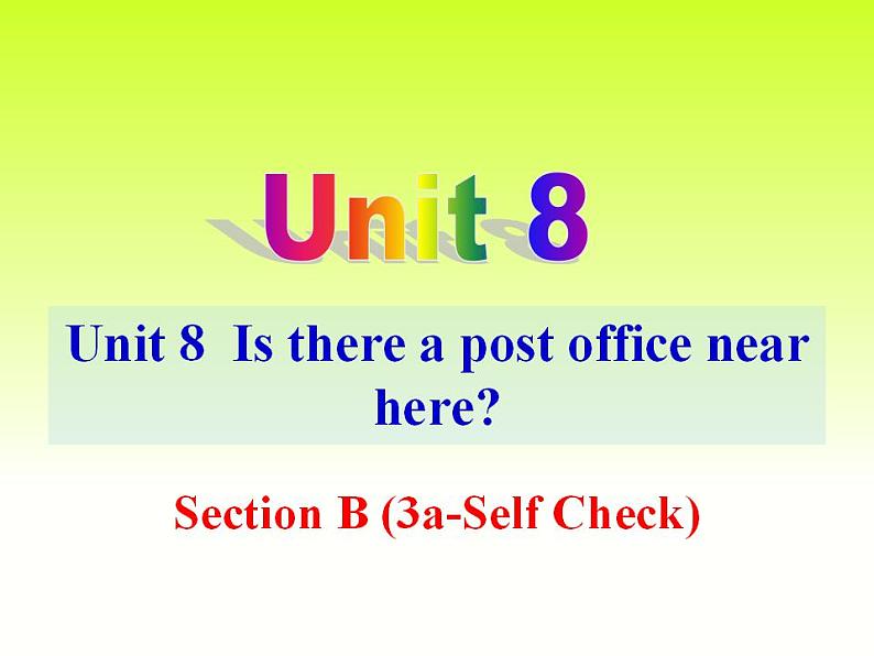 Unit 8 Is there a post office near here_ SectionB-3a-self-check课件 (共24张PPT)02