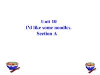 初中英语人教新目标 (Go for it) 版七年级下册Unit 10 I’d like some noodles.Section A课文课件ppt