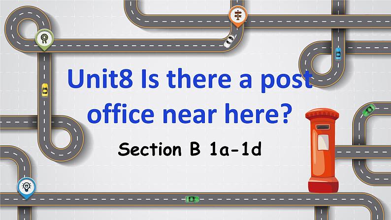 Unit 8 Is there a post office near here？SectionB1a-1d课件（共有PPT19张）01