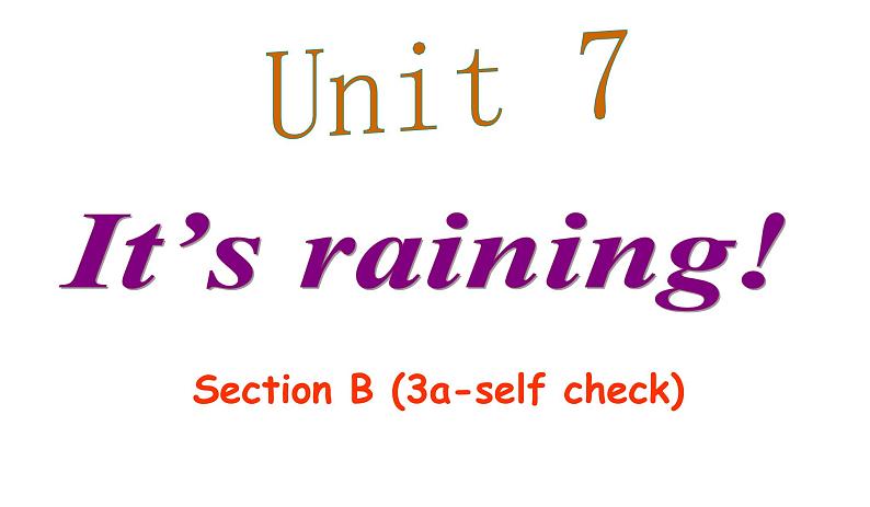 Unit 7 It's raining.SectionB(3a—selfcheck)课件（共有PPT15张）01