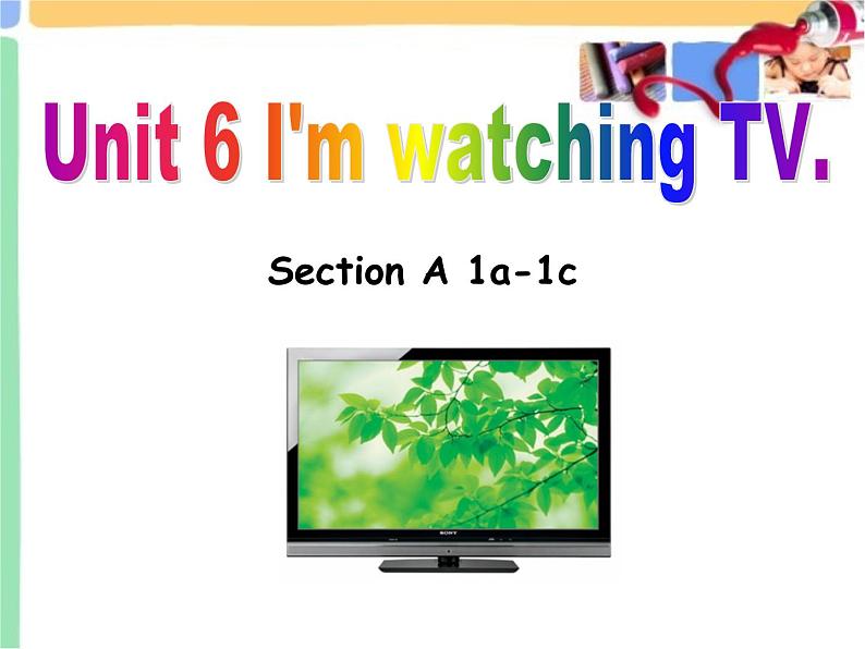 Unit 6 I 'm watching TV Section A 1a-1c课件(共23张PPT)第1页