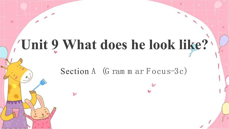 Unit 9 What does he look like？ here？ Section A Grammar-3c-课件(共18张PPT)第1页