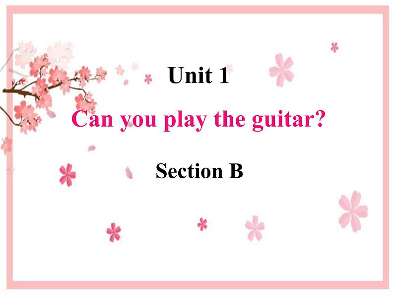 Unit 1 Can you play the guitar_ section B 课件(共21张PPT)01