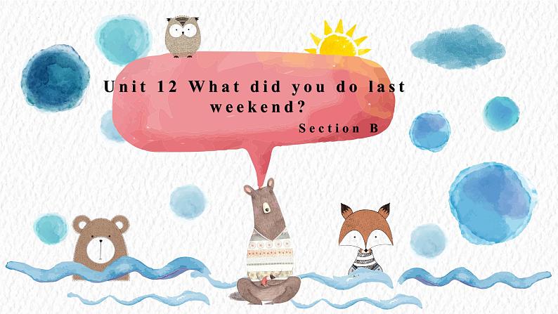 Unit 12 What did you do last weekend_ SectionB2a-2c课件(共22张PPT)第1页