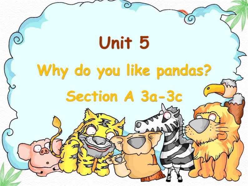 Unit 5 Why do you like pandas？ Section A 3a-3c 课件（共有PPT19张）01