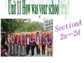 Unit 11 How was your school trip_ SectionA2a-2d课件(共14张PPT)