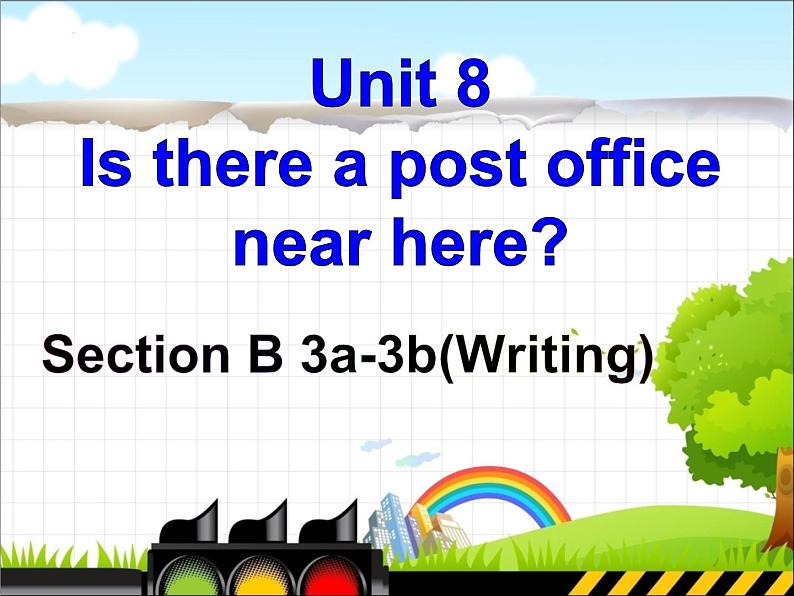 Unit 8 Is there a post office near here _Section B 3a-3b (Writing)课件(共有PPT18张）01