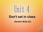 Unit 4 Don`t eat in class. Section B(2a-2c)课件