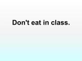 Unit 4 Don't eat in class Section A 课件（19张幻灯片）
